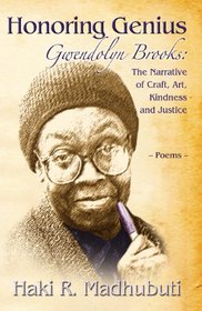 Honoring Genius: Gwendolyn Brooks: The Narrative of Craft, Art, Kindness and Justice