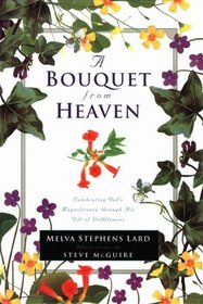 A Bouquet from Heaven: Celebrating God's Magnificence Through His Gift of Wildflowers