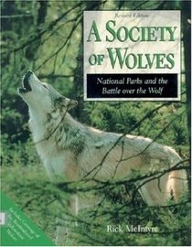A Society of Wolves: National Parks and the Battle over the Wolf (Wildlife)