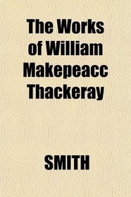 The Works of William Makepeacc Thackeray