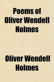 Poems of Oliver Wendell Holmes