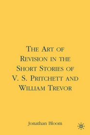 The Art of Revision in the Short Stories of V. S. Pritchett and William Trevor