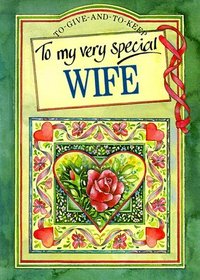To My Very Special Wife (To Give and to Keep) (To-Give-and-to-Keep)