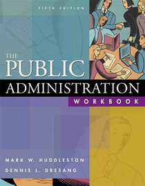 Public Administration Workbook, The (5th Edition)