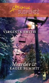 Murder at Eagle Summit (Classical Trio, Bk 2) (Love Inspired Suspense, No 145)