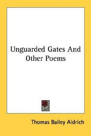 Unguarded Gates And Other Poems