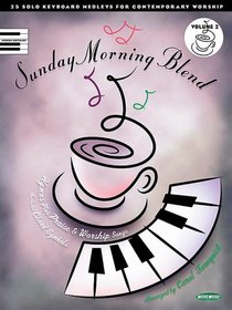 Sunday Morning Blend, Volume 2: 25 Solo Keyboard Medleys for Contemporary Worship arr. by Carol Tornquist