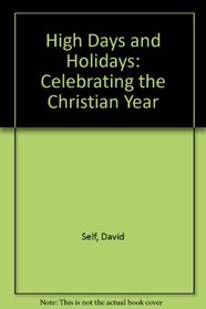 High Days and Holidays: Celebrating the Christian Year