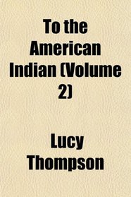 To the American Indian (Volume 2)