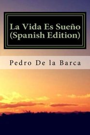 La Vida Es Sueo (Spanish Edition)