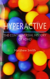 Hyperactive: The Controversial History of ADHD