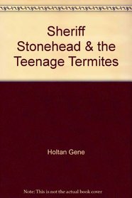 Sheriff Stonehead & the Teenage Termites