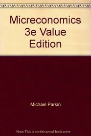 Micreconomics, 3e Value Edition