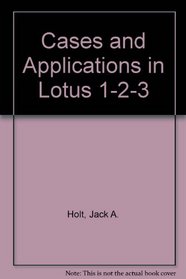 Cases and Applications in Lotus 1-2-3: Releases 2, 2.2, 2.3, 3, and 3.1
