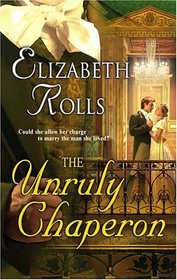 The Unruly Chaperon (Harlequin Historical, No 745)