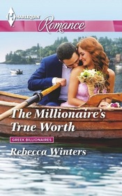 The Millionaire's True Worth (Greek Billionaires, Bk 1) (Harlequin Romance, No 4480) (Larger Print)