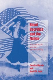 Blood Sacrifice and the Nation : Totem Rituals and the American Flag (Cambridge Cultural Social Studies)