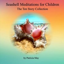 Seashell Meditation for Children: The Ten Book Collection