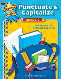 Punctuate & Capitalize: Grade 2 (Practice Makes Perfect)