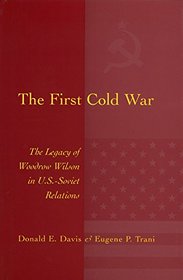 The First Cold War: Legacy of Woodrow Wilson in U.S.-Soviet Relations