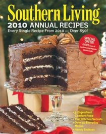 Southern Living 2010 Annual Recipes: Every Single Recipe from 2010 -- Over 850! (Southern Living Annual Recipes)