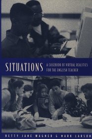 Situations: A Casebook of Virtual Realities for the English Teacher