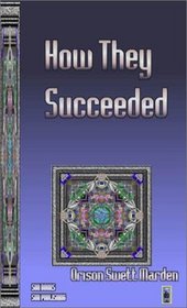 How They Succeeded: Life Stories of Successful Men & Women Told by Themselves