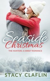 Seaside Christmas: A Sweet Romance (The Seaside Hunters) (Volume 5)