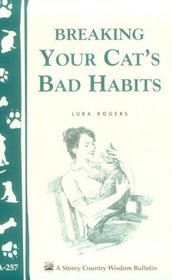 Breaking Your Cat's Bad Habits (Storey Country Wisdom Bulletin, A-257)