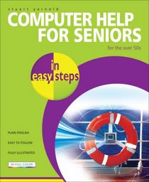 Computer Help for Seniors in Easy Steps (In Easy Steps)