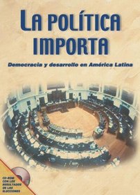 La politica importa: democracia y desarrollo en America Latina (Spanish Edition)