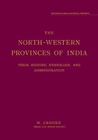 The North-Western Provinces of India: Their History, Ethnology, and Administration