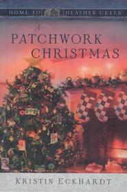 A Patchwork Christmas (Home to Heather Creek)
