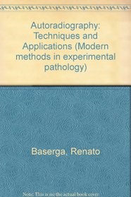 Autoradiography: Techniques and Applications (Modern methods in experimental pathology)