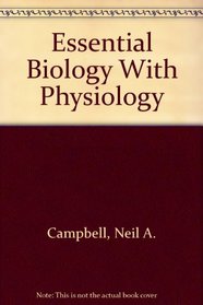 Essential Biology With Physiology, Neil A. Campbell, Jane B. Reece ...