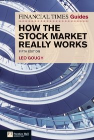 Financial Times Guide to How the Stock Market Really Works (5th Edition) (Financial Times Guides)