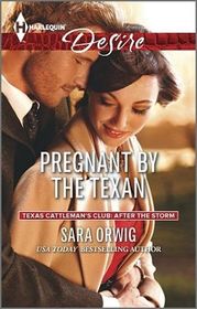 Pregnant by the Texan (Texas Cattleman's Club: After the Storm, Bk 3) (Harlequin Desire, No 2342)