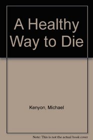 A Healthy Way to Die