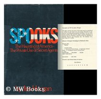 Spooks: The Haunting of America : The Private Use of Secret Agents
