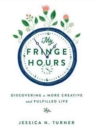 My Fringe Hours: Discovering a More Creative and Fulfilled Life