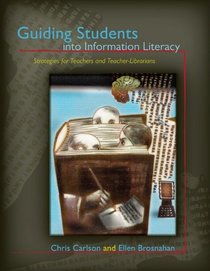 Guiding Students Into Information Literacy: Strategies for Teachers and Teacher-Librarians