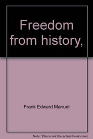 Freedom from history,: And other untimely essays,