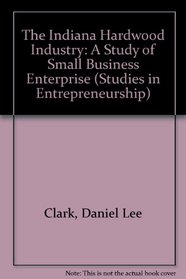 INDIANA HARDWOOD INDUSTRY (Studies in Entrepreneurship)