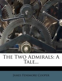 The Two Admirals: A Tale...