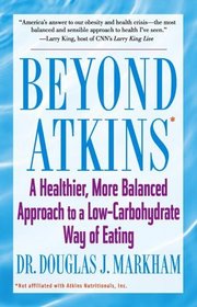 Beyond Atkins : A Healthier, More Balanced Approach to a Low Carbohydrate Way of Eating