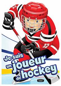 Je Suis Un Joueur de Hockey (French Edition)