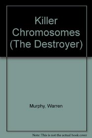 Killer Chromosomes (The Destroyer, No 32)