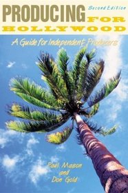 Producing for Hollywood: A Guide for the Independent Producer