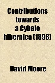Contributions Towards a Cybele Hibernica; Being Outlines of the Geographical Distribution of Plants in Ireland