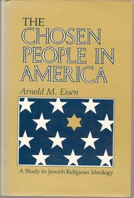 The Chosen People in America: A Study in Jewish Religious Ideology (Modern Jewish Experience)